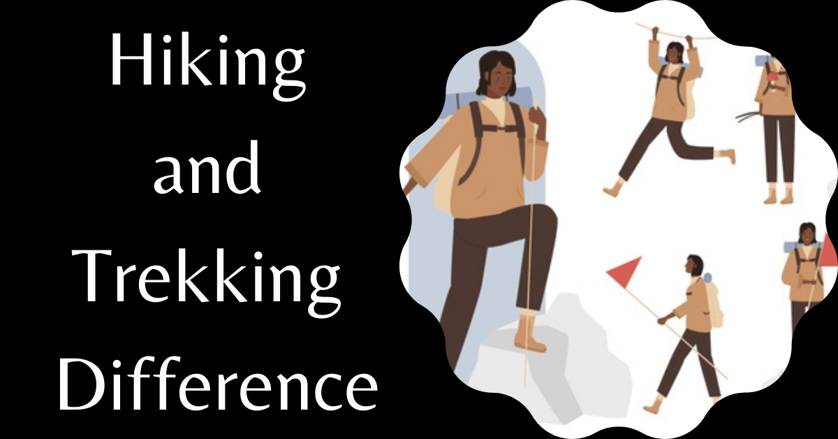 Hiking and Trekking Difference