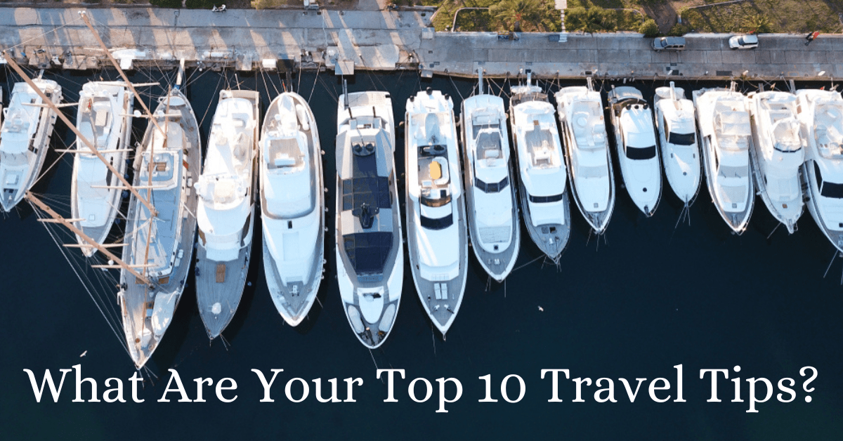 What Are Your Top 10 Travel Tips?